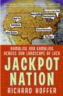 Jackpot Nation: Rambling and Gambling Across Our Landscape of Luck By Richard Hoffer Cover Image