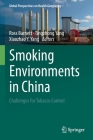Smoking Environments in China: Challenges for Tobacco Control (Global Perspectives on Health Geography) By Ross Barnett (Editor), Tingzhong Yang (Editor), Xiaozhao Y. Yang (Editor) Cover Image
