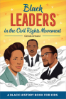 Black Leaders in the Civil Rights Movement: A Black History Book for Kids (Biographies for Kids) By Glenda Armand Cover Image