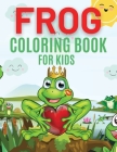 Frog Coloring Book For Kids Cover Image