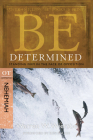 Be Determined (Nehemiah): Standing Firm in the Face of Opposition (The BE Series Commentary) By Warren W. Wiersbe Cover Image