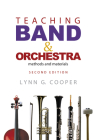 Teaching Band and Orchestra: Methods and Materials By Lynn G. Cooper Cover Image