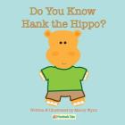 Do You Know Hank the Hippo? By Marcy Wynn Gardner (Illustrator), Marcy Wynn Cover Image