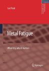 Metal Fatigue: What It Is, Why It Matters (Solid Mechanics and Its Applications #145) Cover Image