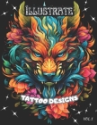 Illustrate Tattoo Designs: Coloring Book for Adults and Design for Tattoos Cover Image