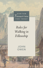 Rules for Walking in Fellowship (Puritan Treasures for Today) By John Owen, David G. Whitla (Editor) Cover Image