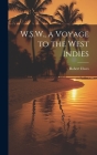 W.S.W., a Voyage to the West Indies Cover Image