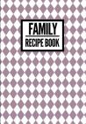 Family Recipe Book: Checkered Print Purple - Collect & Write Family Recipe Organizer - [Professional] By P2g Innovations Cover Image