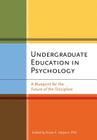 Undergraduate Education in Psychology: A Blueprint for the Future of the Discipline By Diane F. Halpern (Editor) Cover Image