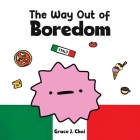 The Way Out of Boredom By Grace J. Choi Cover Image