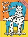 Cat Butt with Bells Adult Coloring Book for Cat Lovers: Funny Cats Adult Coloring Book For Beginners A Fun Coloring Gift Book for Adults Relaxation wi By Colokara, Esther Ellis Cover Image