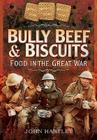 Bully Beef and Biscuits - Food in the Great War Cover Image