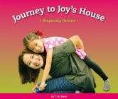 Journey to Joy's House: Respecting Parents (Respect!) By T. M. Merk Cover Image