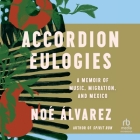 Accordion Eulogies: A Memoir of Music, Migration, and Mexico Cover Image