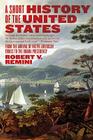 A Short History of the United States: From the Arrival of Native American Tribes to the Obama Presidency By Robert V. Remini Cover Image