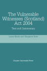 The Vulnerable Witnesses Scotland ACT 2004: Text and Commentary By Laura Sharp, Margaret Ross Cover Image