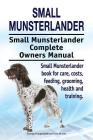 Small Munsterlander. Small Munsterlander Complete Owners Manual. Small Munsterlander book for care, costs, feeding, grooming, health and training. Cover Image