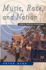 Music, Race, and Nation: Musica Tropical in Colombia (Chicago Studies in Ethnomusicology) By Peter Wade Cover Image