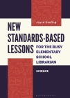 New Standards-Based Lessons for the Busy Elementary School Librarian: Science Cover Image