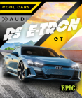 Audi E-Tron GT RS (Cool Cars) By Kaitlyn Duling Cover Image