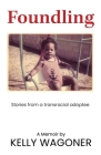 Foundling: Stories from a transracial adoptee Cover Image
