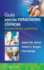 Guía para las rotaciones clínicas. Procedimientos y destrezas By Dr. Adam Eltorai, PHD, Paul George, MD, Steven Rougas, MD Cover Image