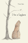 I am a Capybara By Michela Fabbri Cover Image