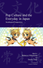 Pop Culture and the Everyday in Japan: Sociological Perspectives (Japanese Society Series) By Katsuya Minamida (Editor), Izumi Tsuji (Editor), Leonie R. Stickland (Translated by) Cover Image