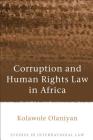 Corruption and Human Rights Law in Africa (Studies in International Law #52) By Kolawole Olaniyan Cover Image
