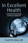 In Excellent Health: Setting the Record Straight on America's Health Care Cover Image