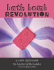 Bath Bomb Revolution: A New Approach To Basic Bath Bombs Cover Image
