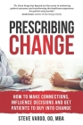 Prescribing Change: How to Make Connections, Influence Decisions and Get Patients to Buy Into Change Cover Image