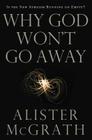 Why God Won't Go Away: Is the New Atheism Running on Empty? Cover Image
