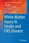 White Matter Injury in Stroke and CNS Disease By Selva Baltan (Editor), S. Thomas Carmichael (Editor), Carlos Matute (Editor) Cover Image