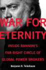 War for Eternity: Inside Bannon's Far-Right Circle of Global Power Brokers By Benjamin R. Teitelbaum Cover Image