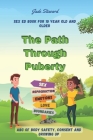 The Path Through Puberty: Sex ed book for 10 year old and older ABC of body safety, consent and growing up Cover Image