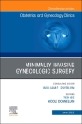 Minimally Invasive Gynecologic Surgery, an Issue of Obstetrics and Gynecology Clinics: Volume 49-2 (Clinics: Internal Medicine #49) Cover Image