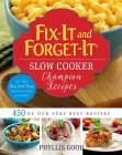 Fix-It and Forget-It Slow Cooker Champion Recipes: 450 of Our Very Best Recipes By Phyllis Good Cover Image