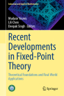 Recent Developments in Fixed-Point Theory: Theoretical Foundations and Real-World Applications (Industrial and Applied Mathematics) Cover Image