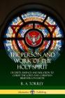 The Person and Work of the Holy Spirit: Its Deity, Essence and Relation to Christ the Lord and Christian Believers on Earth Cover Image