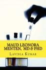 Maud Leonora Menten, MD & PhD: Scientist, Doctor, Female Pioneer By Lavinia Kumar Cover Image