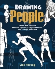 Drawing People: Learn How to Draw Realistic Figures, Expressive Poses, and Lifelike Portraits (How to Draw Books) By Lise Herzog Cover Image