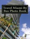 Travel Miami By Bus Photo Book By Caroline Gilmore Cover Image