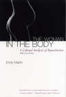 The Woman in the Body: A Cultural Analysis of Reproduction By Emily Martin Cover Image