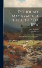 Detholiad, Magwraeth, a Rhedaeth Y Da Byw: Mwyaf Priodol I Dywysogaeth Cymru Cover Image