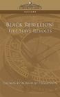 Black Rebellion: Five Slave Revolts (Cosimo Classics History) By Thomas Wentworth Higginson Cover Image