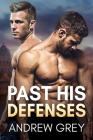 Past His Defenses By Andrew Grey Cover Image