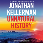 Unnatural History: An Alex Delaware Novel By Jonathan Kellerman, John Rubinstein (Read by) Cover Image
