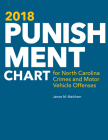 2018 Punishment Chart for North Carolina Crimes and Motor Vehicle Offenses By James M. Markham Cover Image