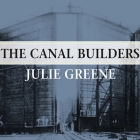 The Canal Builders: Making America's Empire at the Panama Canal Cover Image